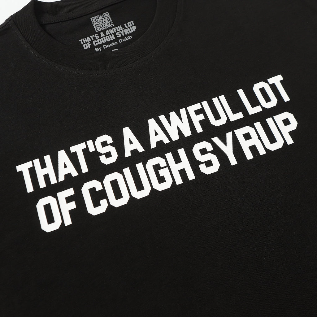 THATS A AWFUL LOT OF COUGH SYRUP Tee